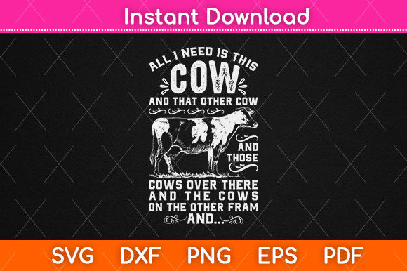 All I Need is This Cow SVG: Graphics for Crafts & Content