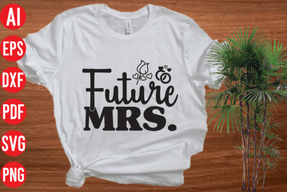 Future Mrs. SVG Design: Graphics for T-Shirt Designs & More