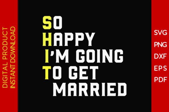 So Happy I’m Getting Married SVG Graphics for T-Shirt Designs