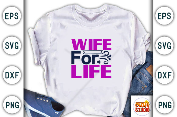 Wife for Life SVG Graphics: T-Shirt Designs for Editorial Use